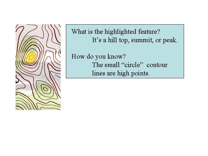 What is the highlighted feature? It’s a hill top, summit, or peak. How do