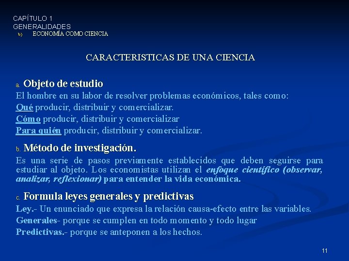 CAPÍTULO 1 GENERALIDADES b) ECONOMÍA COMO CIENCIA CARACTERISTICAS DE UNA CIENCIA a. Objeto de