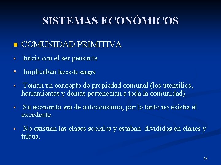 SISTEMAS ECONÓMICOS n COMUNIDAD PRIMITIVA § Inicia con el ser pensante § Implicaban lazos