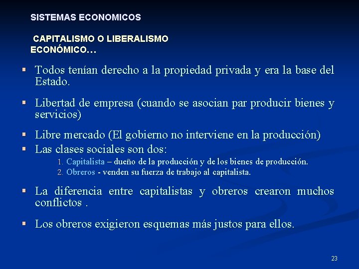 SISTEMAS ECONOMICOS CAPITALISMO O LIBERALISMO ECONÓMICO… § Todos tenían derecho a la propiedad privada