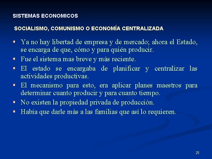 SISTEMAS ECONOMICOS SOCIALISMO, COMUNISMO O ECONOMÍA CENTRALIZADA § Ya no hay libertad de empresa