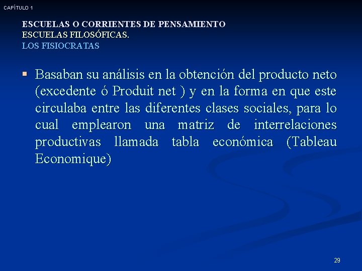 CAPÍTULO 1 ESCUELAS O CORRIENTES DE PENSAMIENTO ESCUELAS FILOSÓFICAS. LOS FISIOCRATAS § Basaban su