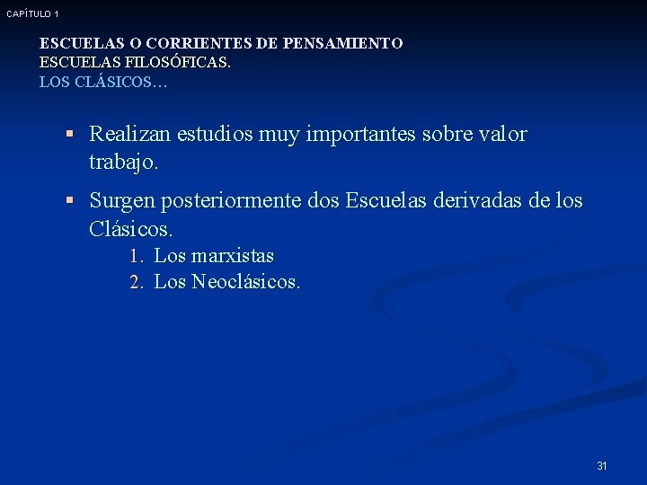 CAPÍTULO 1 ESCUELAS O CORRIENTES DE PENSAMIENTO ESCUELAS FILOSÓFICAS. LOS CLÁSICOS… § Realizan estudios