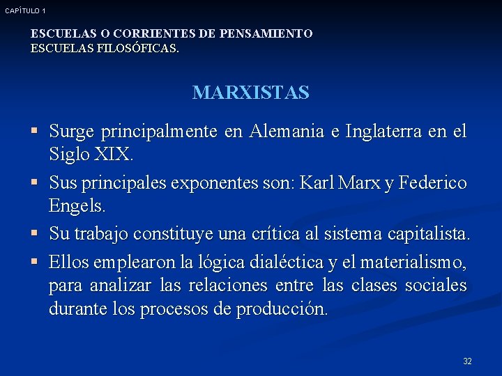 CAPÍTULO 1 ESCUELAS O CORRIENTES DE PENSAMIENTO ESCUELAS FILOSÓFICAS. MARXISTAS § Surge principalmente en