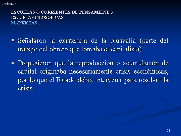 CAPÍTULO 1 ESCUELAS O CORRIENTES DE PENSAMIENTO ESCUELAS FILOSÓFICAS. MARXISTAS… § Señalaron la existencia