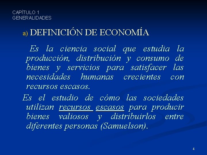 CAPÍTULO 1 GENERALIDADES a) DEFINICIÓN DE ECONOMÍA Es la ciencia social que estudia la