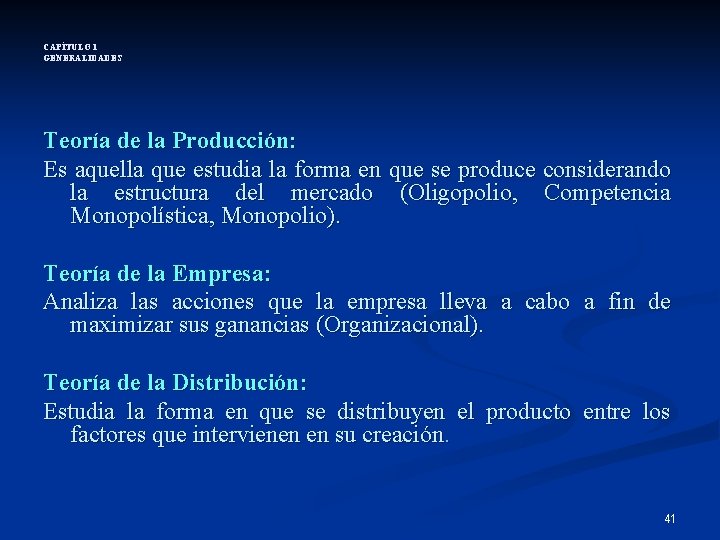 CAPÍTULO 1 GENERALIDADES Teoría de la Producción: Es aquella que estudia la forma en