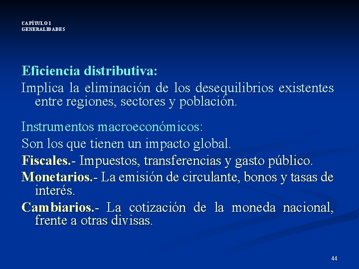 CAPÍTULO 1 GENERALIDADES Eficiencia distributiva: Implica la eliminación de los desequilibrios existentes entre regiones,