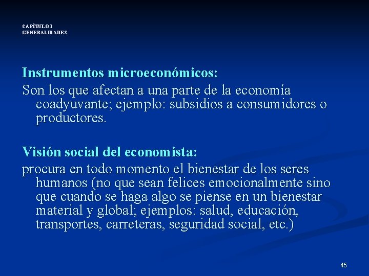 CAPÍTULO 1 GENERALIDADES Instrumentos microeconómicos: Son los que afectan a una parte de la