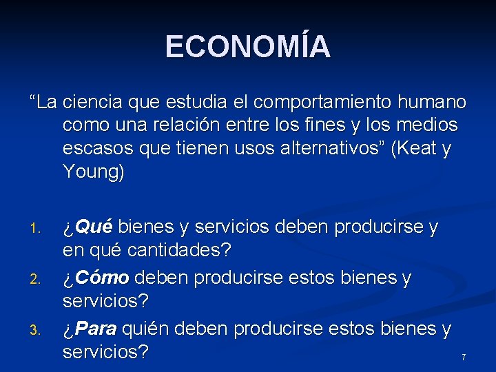 ECONOMÍA “La ciencia que estudia el comportamiento humano como una relación entre los fines