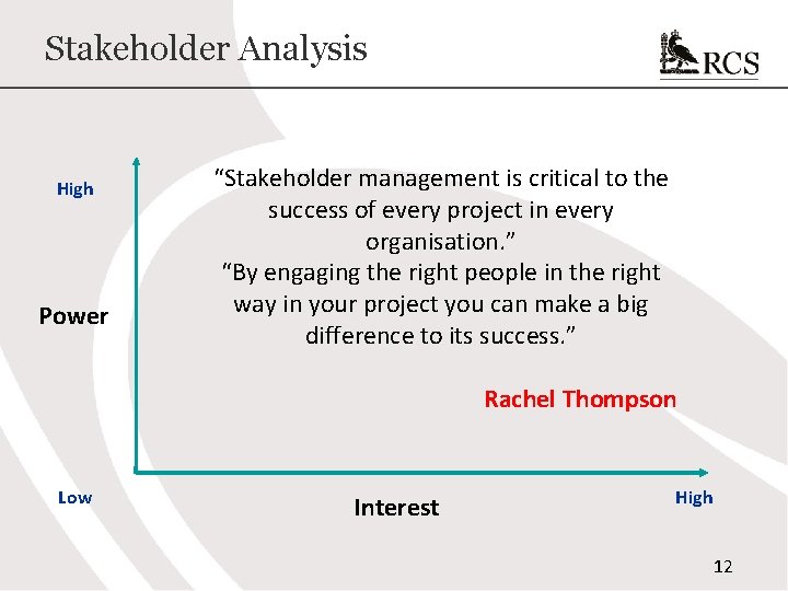 Stakeholder Analysis High Power “Stakeholder management is critical to the success of every project Stakeholder Analysis High Power “Stakeholder management is critical to the success of every project
