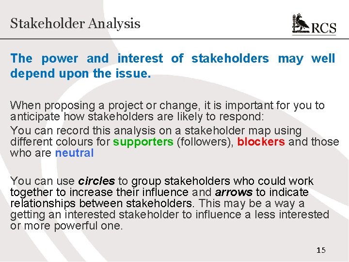 Stakeholder Analysis The power and interest of stakeholders may well depend upon the issue. Stakeholder Analysis The power and interest of stakeholders may well depend upon the issue.