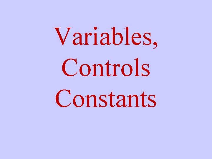 Variables, Controls Constants 