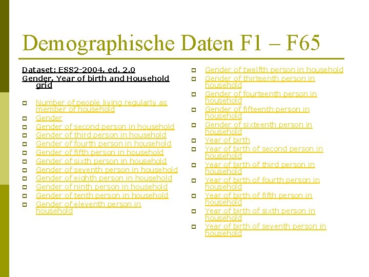 Demographische Daten F 1 – F 65 Dataset: ESS 2 -2004, ed. 2. 0
