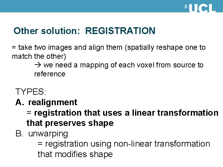 Other solution: REGISTRATION = take two images and align them (spatially reshape one to Other solution: REGISTRATION = take two images and align them (spatially reshape one to
