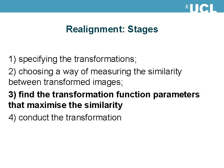 Realignment: Stages 1) specifying the transformations; 2) choosing a way of measuring the similarity Realignment: Stages 1) specifying the transformations; 2) choosing a way of measuring the similarity