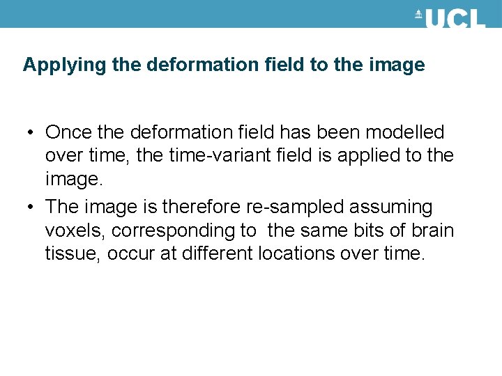 Applying the deformation field to the image • Once the deformation field has been Applying the deformation field to the image • Once the deformation field has been