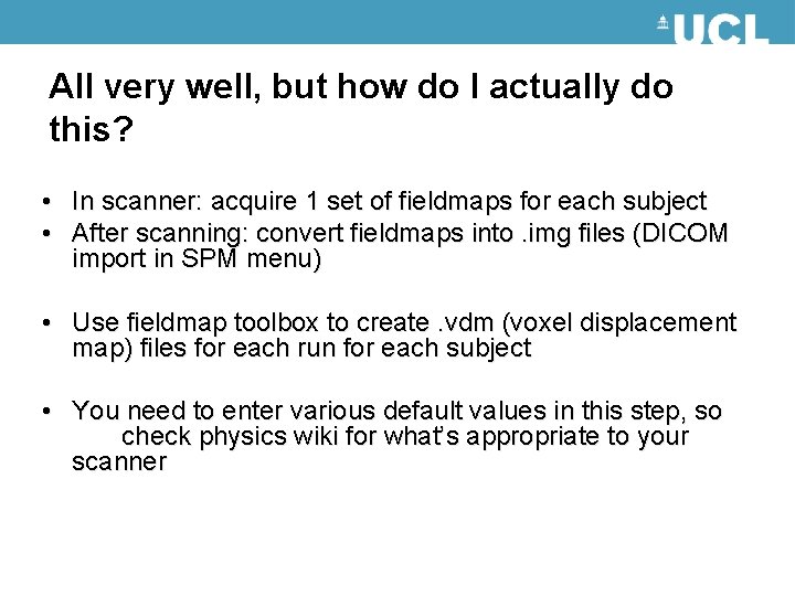 All very well, but how do I actually do this? • In scanner: acquire All very well, but how do I actually do this? • In scanner: acquire