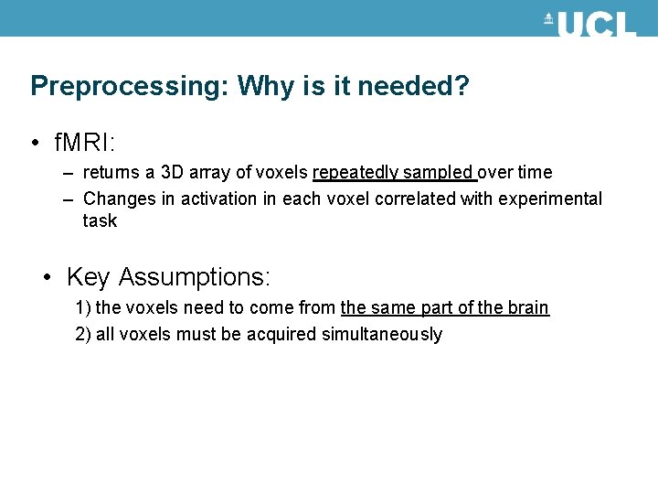 Preprocessing: Why is it needed? • f. MRI: – returns a 3 D array Preprocessing: Why is it needed? • f. MRI: – returns a 3 D array