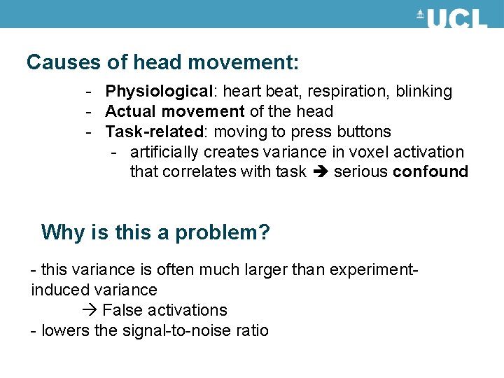Causes of head movement: - Physiological: heart beat, respiration, blinking - Actual movement of Causes of head movement: - Physiological: heart beat, respiration, blinking - Actual movement of