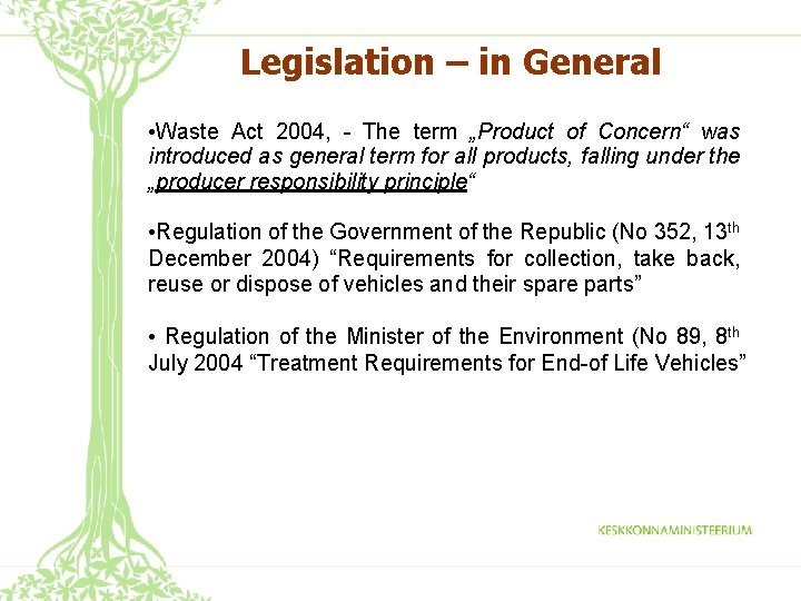 Legislation – in General • Waste Act 2004, - The term „Product of Concern“