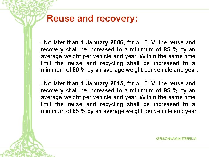 Reuse and recovery: –No later than 1 January 2006, for all ELV, the reuse