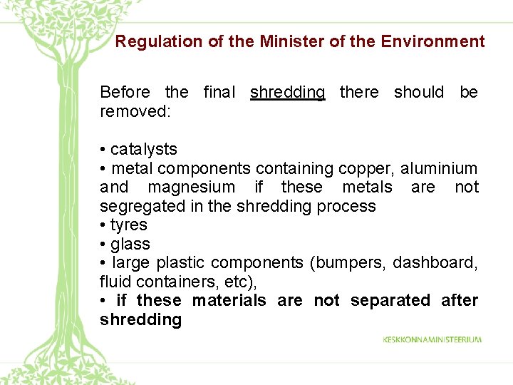 Regulation of the Minister of the Environment Before the final shredding there should be