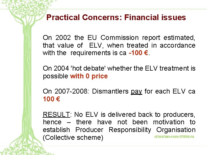 Practical Concerns: Financial issues On 2002 the EU Commission report estimated, that value of