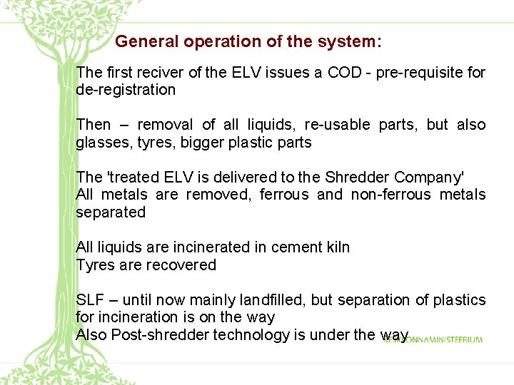 General operation of the system: The first reciver of the ELV issues a COD