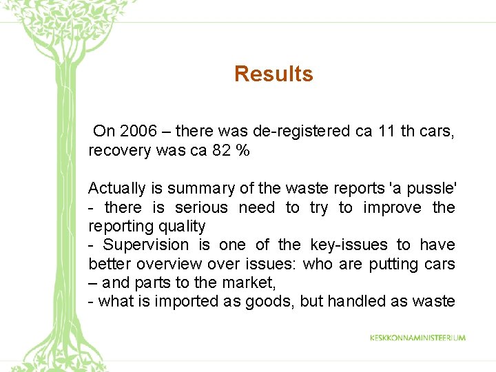 Results On 2006 – there was de-registered ca 11 th cars, recovery was ca