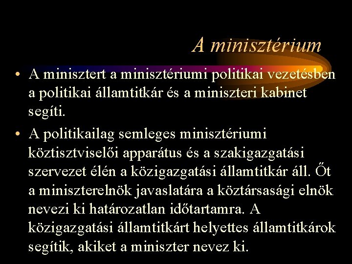 A minisztérium • A minisztert a minisztériumi politikai vezetésben a politikai államtitkár és a