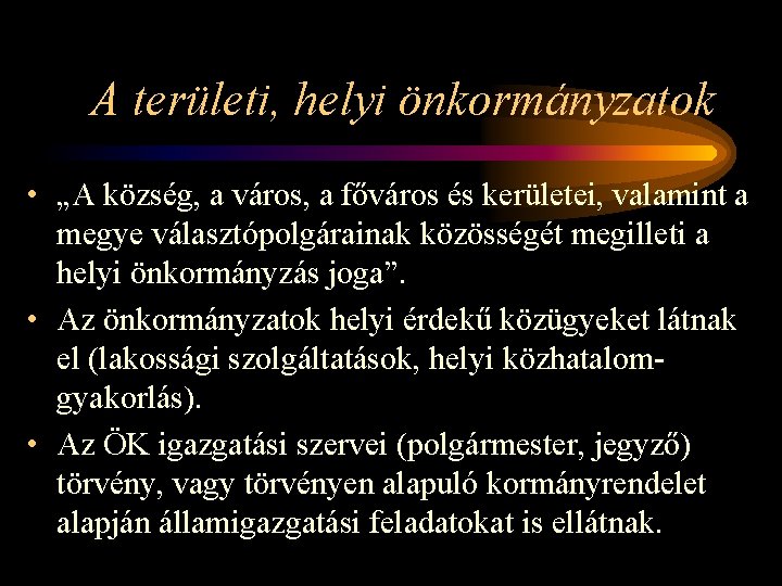 A területi, helyi önkormányzatok • „A község, a város, a főváros és kerületei, valamint