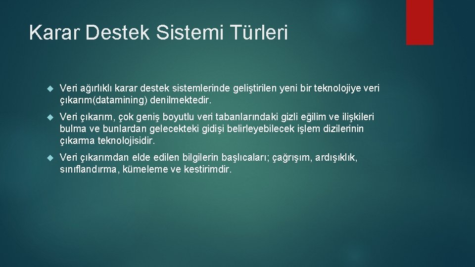 Karar Destek Sistemi Türleri Veri ağırlıklı karar destek sistemlerinde geliştirilen yeni bir teknolojiye veri