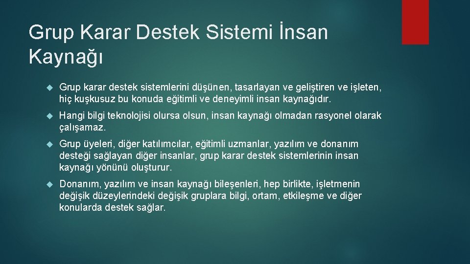 Grup Karar Destek Sistemi İnsan Kaynağı Grup karar destek sistemlerini düşünen, tasarlayan ve geliştiren