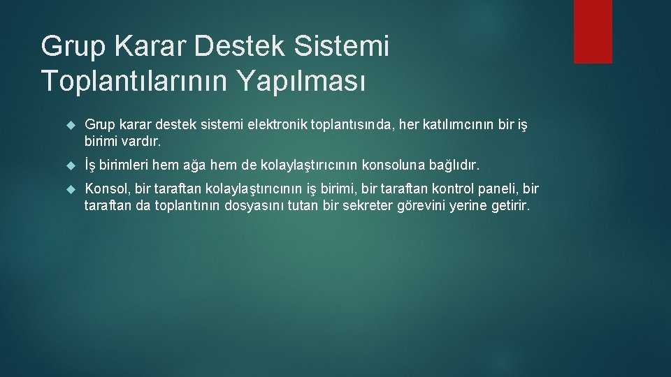 Grup Karar Destek Sistemi Toplantılarının Yapılması Grup karar destek sistemi elektronik toplantısında, her katılımcının