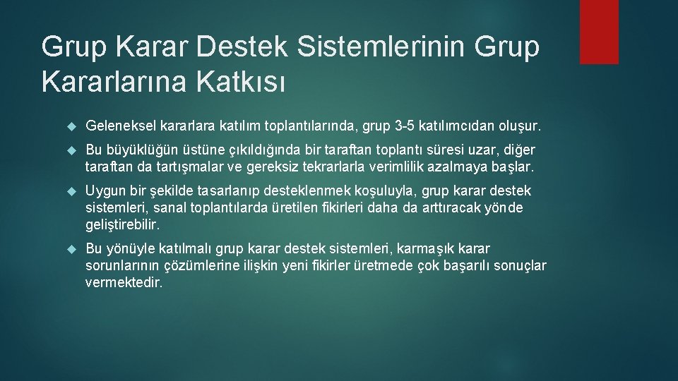 Grup Karar Destek Sistemlerinin Grup Kararlarına Katkısı Geleneksel kararlara katılım toplantılarında, grup 3 -5