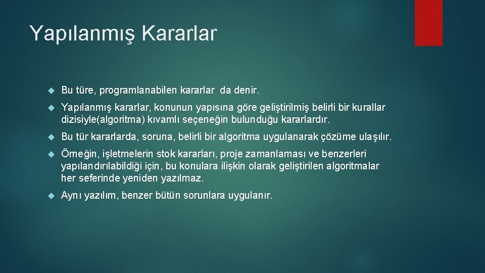 Yapılanmış Kararlar Bu türe, programlanabilen kararlar da denir. Yapılanmış kararlar, konunun yapısına göre geliştirilmiş
