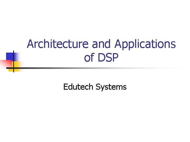 Architecture and Applications of DSP Edutech Systems 