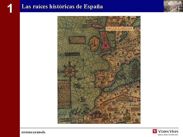 1 Las raíces históricas de España HISTORIA DE ESPAÑA 