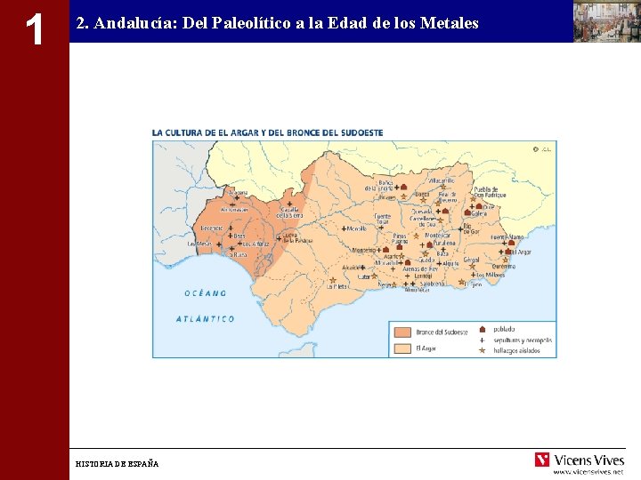 1 2. Andalucía: Del Paleolítico a la Edad de los Metales HISTORIA DE ESPAÑA