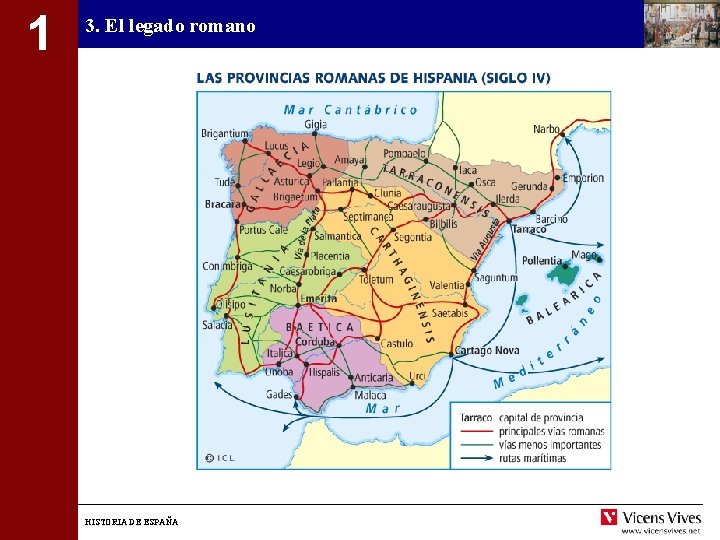 1 3. El legado romano HISTORIA DE ESPAÑA 