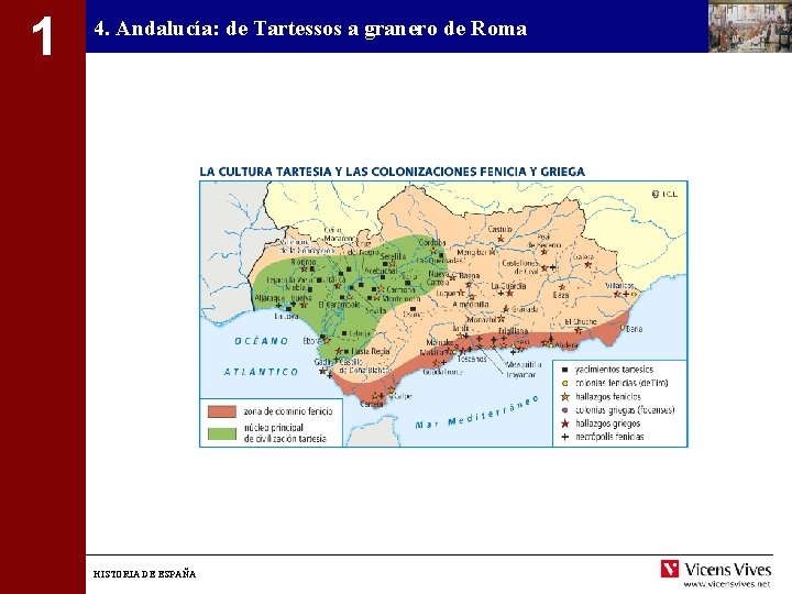 1 4. Andalucía: de Tartessos a granero de Roma HISTORIA DE ESPAÑA 