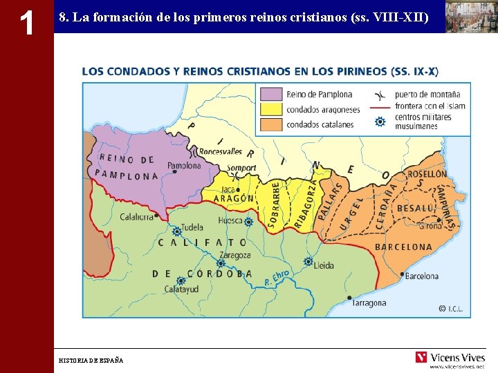 1 8. La formación de los primeros reinos cristianos (ss. VIII-XII) HISTORIA DE ESPAÑA