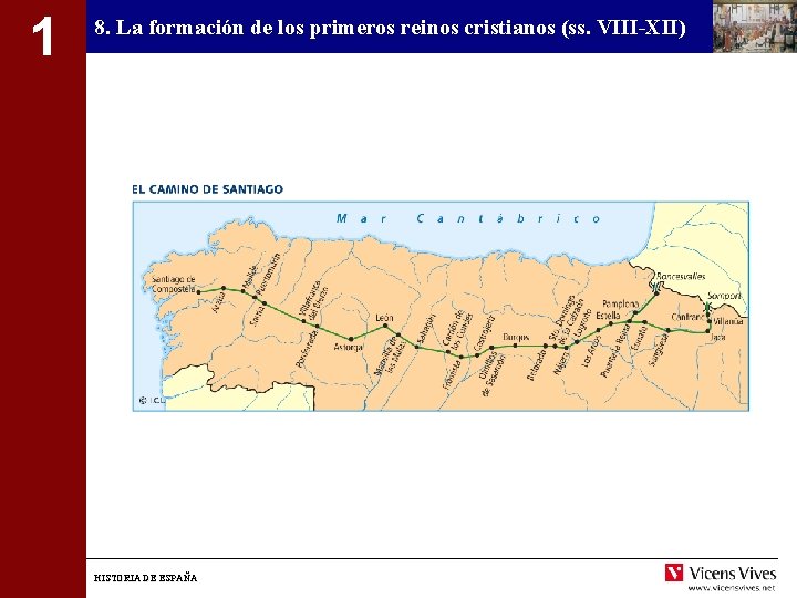 1 8. La formación de los primeros reinos cristianos (ss. VIII-XII) HISTORIA DE ESPAÑA