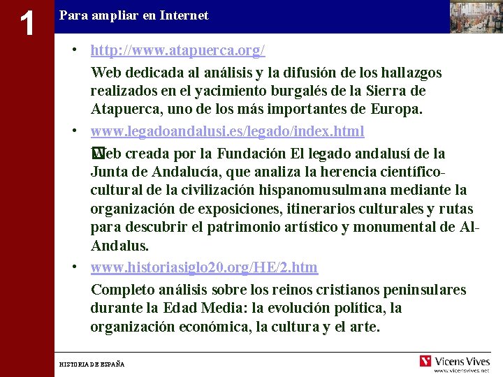 1 Para ampliar en Internet • http: //www. atapuerca. org/ Web dedicada al análisis