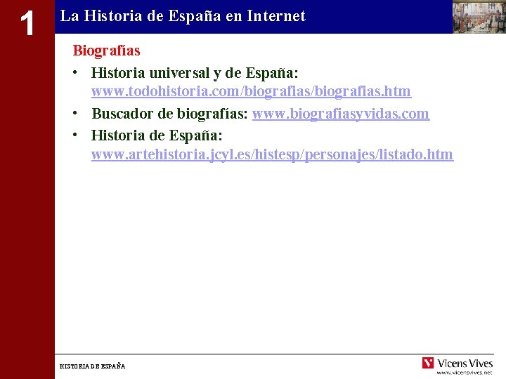 1 La Historia de España en Internet Biografías • Historia universal y de España:
