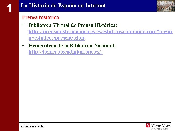 1 La Historia de España en Internet Prensa histórica • Biblioteca Virtual de Prensa