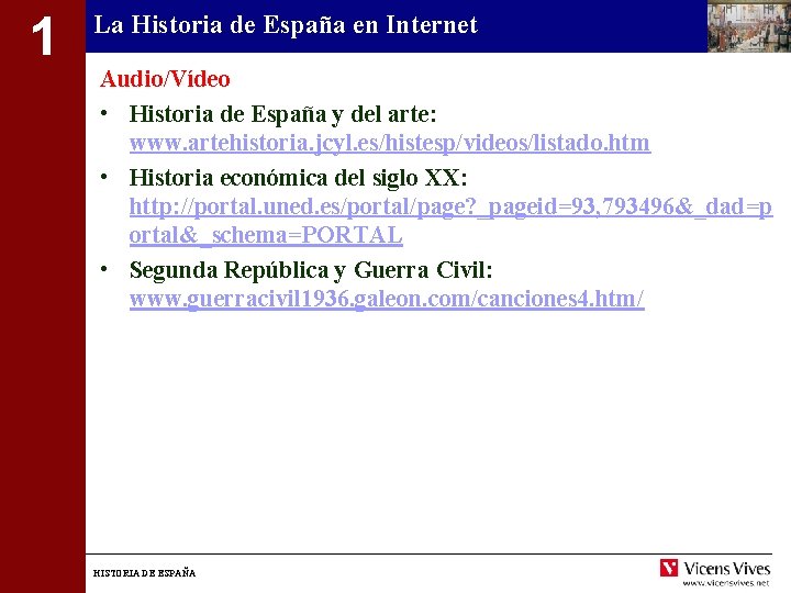 1 La Historia de España en Internet Audio/Vídeo • Historia de España y del