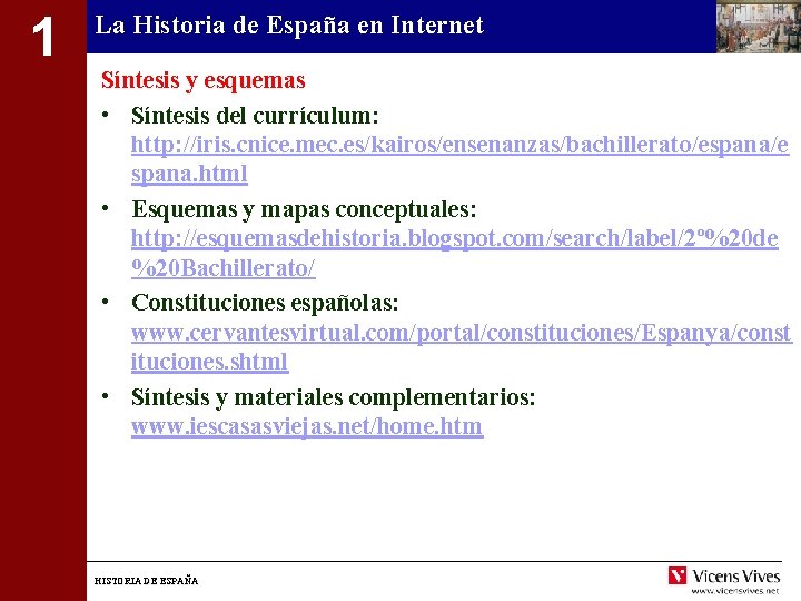 1 La Historia de España en Internet Síntesis y esquemas • Síntesis del currículum: