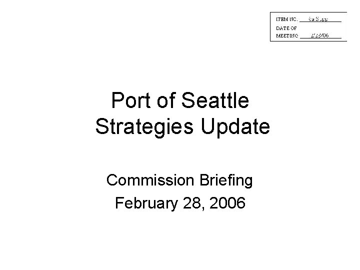 Port of Seattle Strategies Update Commission Briefing February 28, 2006 